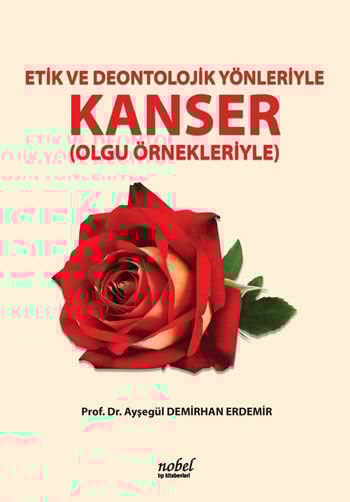 Etik ve Deontolojik Yönleriyle Kanser (Olgu Örnekleriyle)