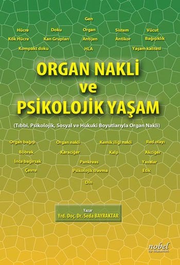 Organ Nakli ve Psikolojik Yaşam: Tıbbi, Psikolojik, Sosyal ve Hukuki Boyutlarıyla Organ Nakli
