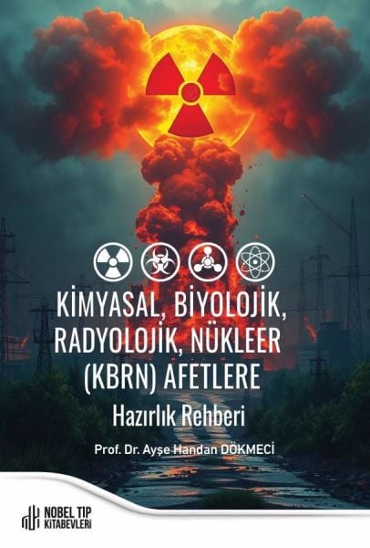 Kimyasal, Biyolojik, Radyolojik, Nükleer (KBRN) Afetlere Hazırlık Rehberi