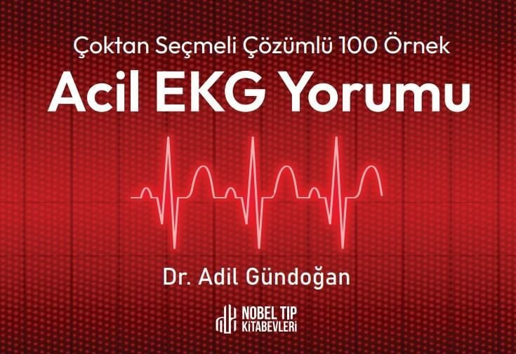 Çoktan Seçmeli Çözümlü 100 Örnek Acil EKG Yorumu