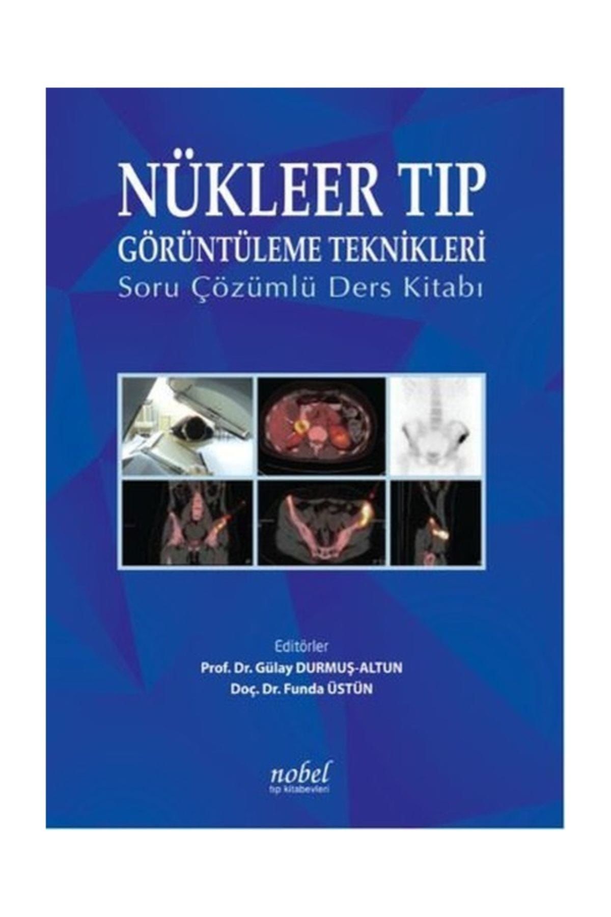 Nükleer Tıp Görüntüleme Teknikleri: Soru Çözümlü Ders Kitabı