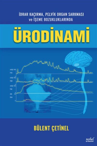 İdrar Kaçırma, Pelvik Organ Sarkması ve İşeme Bozukluklarında ÜRODİNAMİ