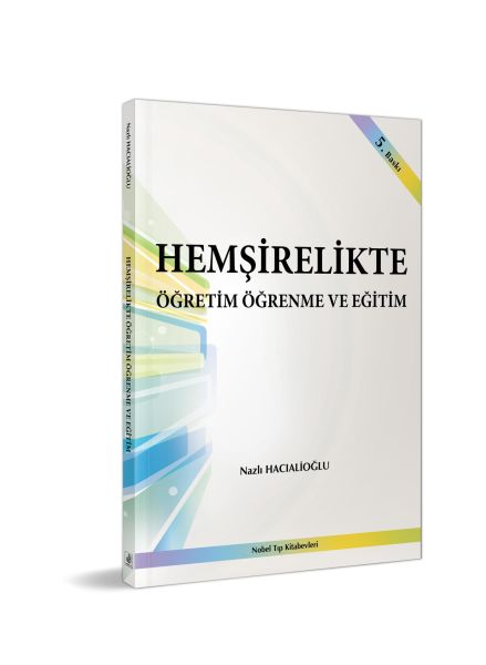 Hemşirelikte Öğretim Öğrenme ve Eğitim ( 5.Baskı)