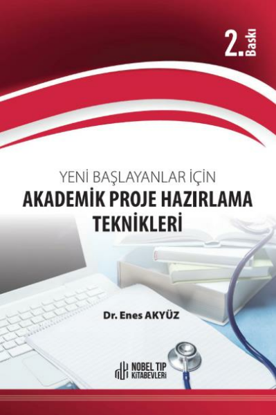 Yeni Başlayanlar için Akademik Proje Hazırlama Teknikleri 2. Baskı