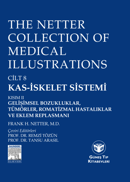The Netter Collection of Medical Illustrations Kas-İskelet Sistemi: Gelişimsel Boz., Tümörler, Romatizmal Hast. ve Eklem Replasmanı