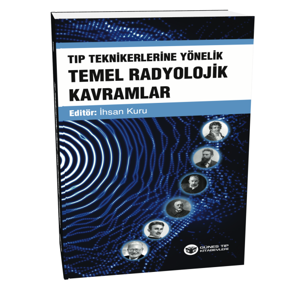 Tıp Teknikerlerine Yönelik Temel Radyolojik Kavramlar 1. Baskı