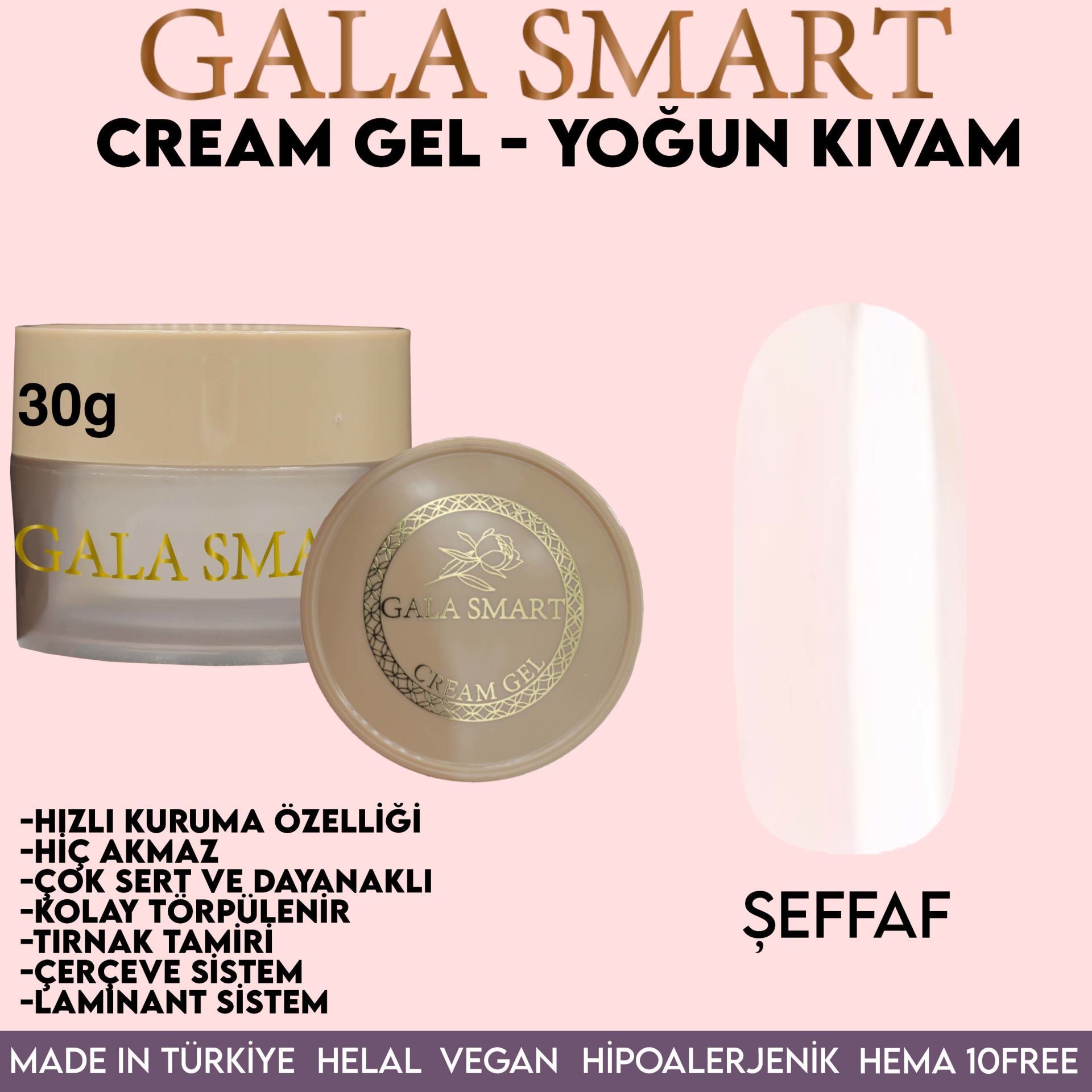 GALA SMART - CREAM GEL 30 G CLEAR (ŞEFFAF)