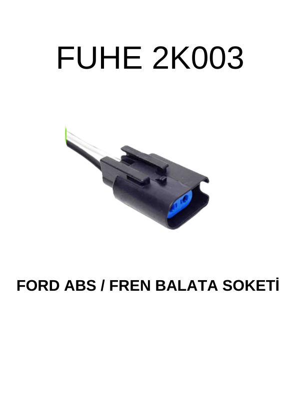 2K003 FORD ABS / FREN BALATA SOKETİ