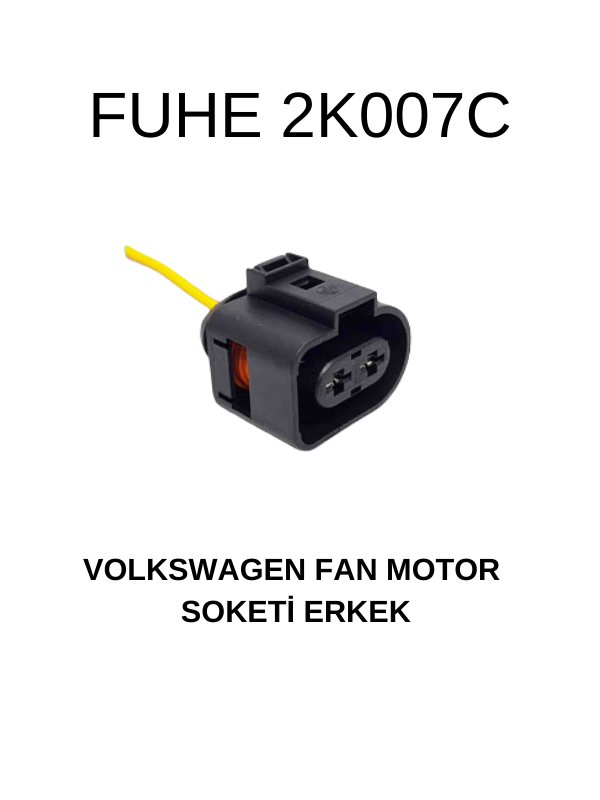 2K007C FAN MOTOR SOKETİ