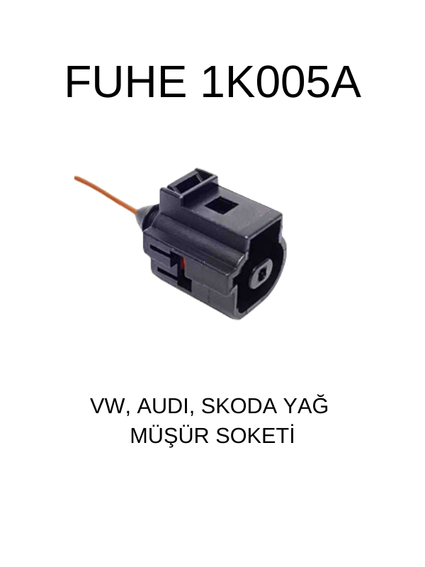 1K005A VW, AUDI, SKODA YAĞ MÜŞÜR SOKETİ