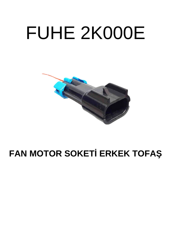 2K000E FAN MOTOR SOKETİ ERKEK TOFAŞ