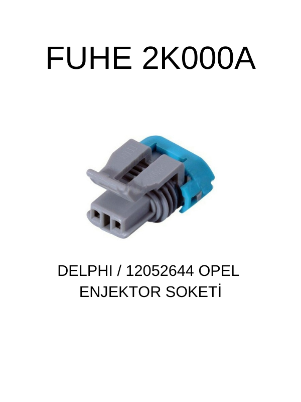 2K000A DELPHI/ 12052644 OPEL ENJEKTOR SOKETİ