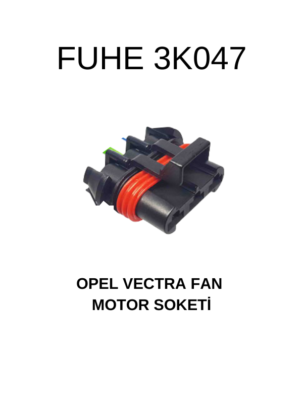 3K047 OPEL VECTRA FAN MOTOR SOKETİ