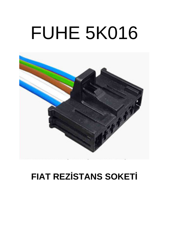 5K016 FIAT REZİSTANS SOKETİ  55702407 - 77364061