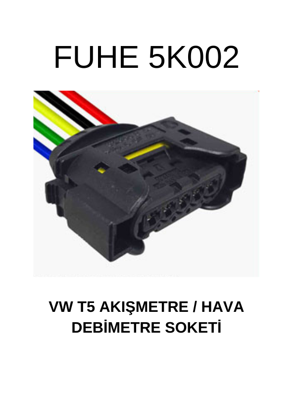 5K002 VW T5  AKIŞMETRE / HAVA DEBİMETRE SOKETİ