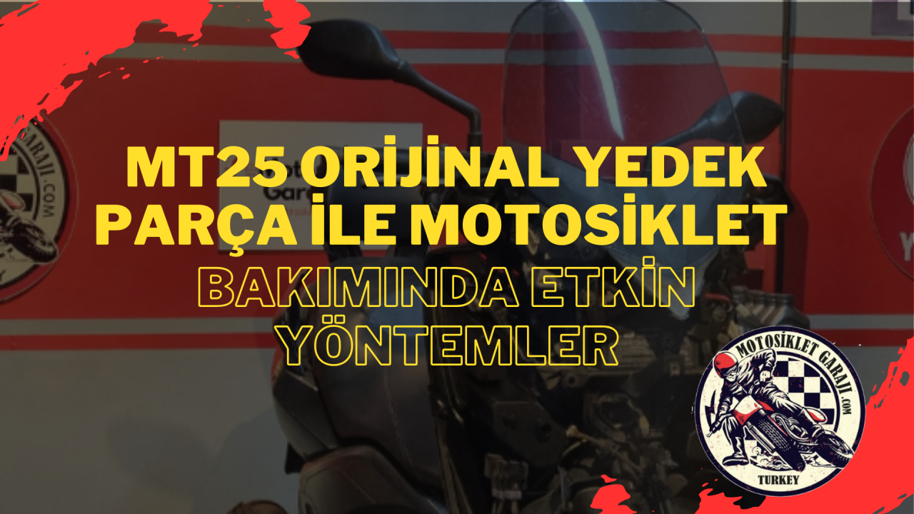 MT25 Orijinal Yedek Parça ile Motosiklet Bakımında Etkin Yöntemler