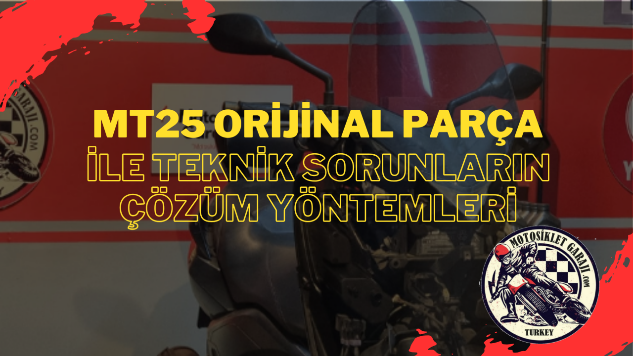 MT25 Orijinal Parça ile Teknik Sorunların Çözüm Yöntemleri