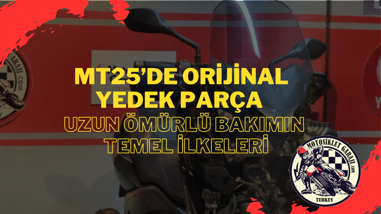 MT25’de Orijinal Yedek Parça ile Uzun Ömürlü Bakımın Temel İlkeleri