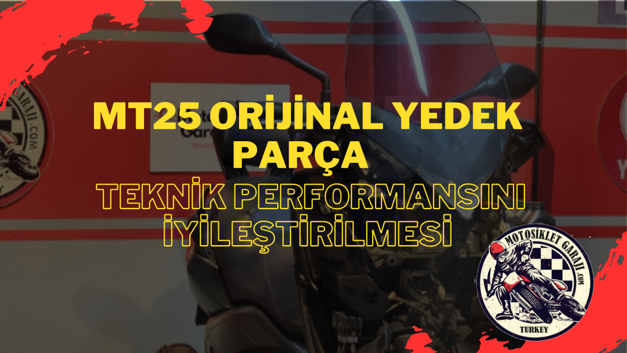 MT25 Orijinal Yedek Parça ile Motosikletinizin Teknik Performansını İyileştirin