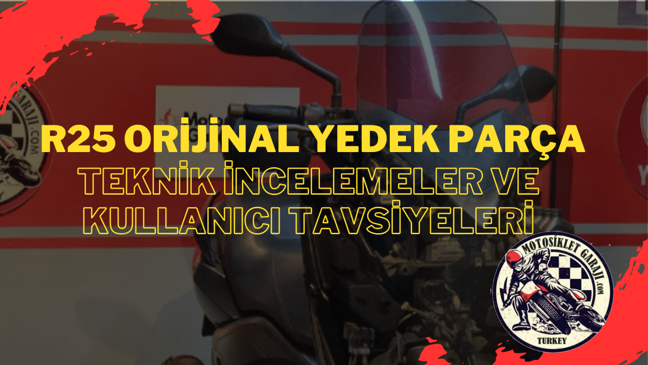 R25 Orijinal Yedek Parça: Teknik İncelemeler ve Kullanıcı Tavsiyeleri