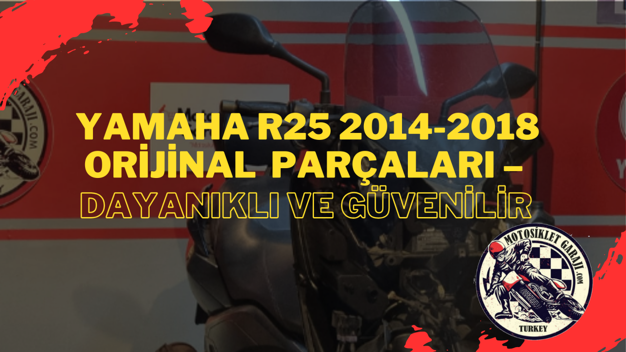 Orijinal Yamaha R25 2014-2018 Parçaları – Dayanıklı ve Güvenilir