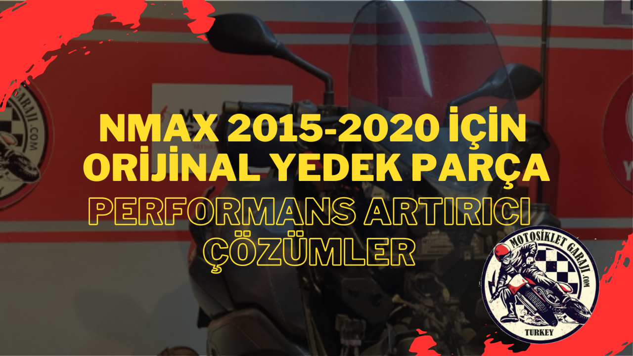 Nmax 2015-2020 için Orijinal Yedek Parça – Performans Artırıcı Çözümler