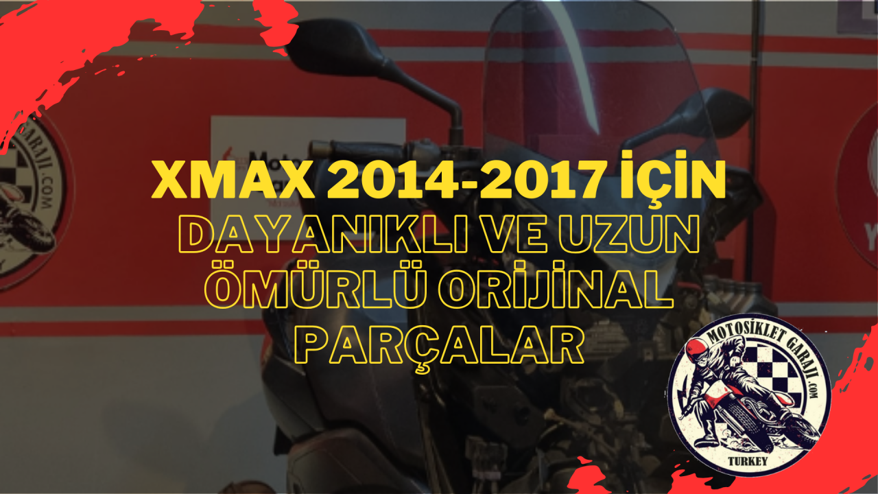 Yamaha Xmax 2014-2017 İçin Dayanıklı ve Uzun Ömürlü Orijinal Parçalar