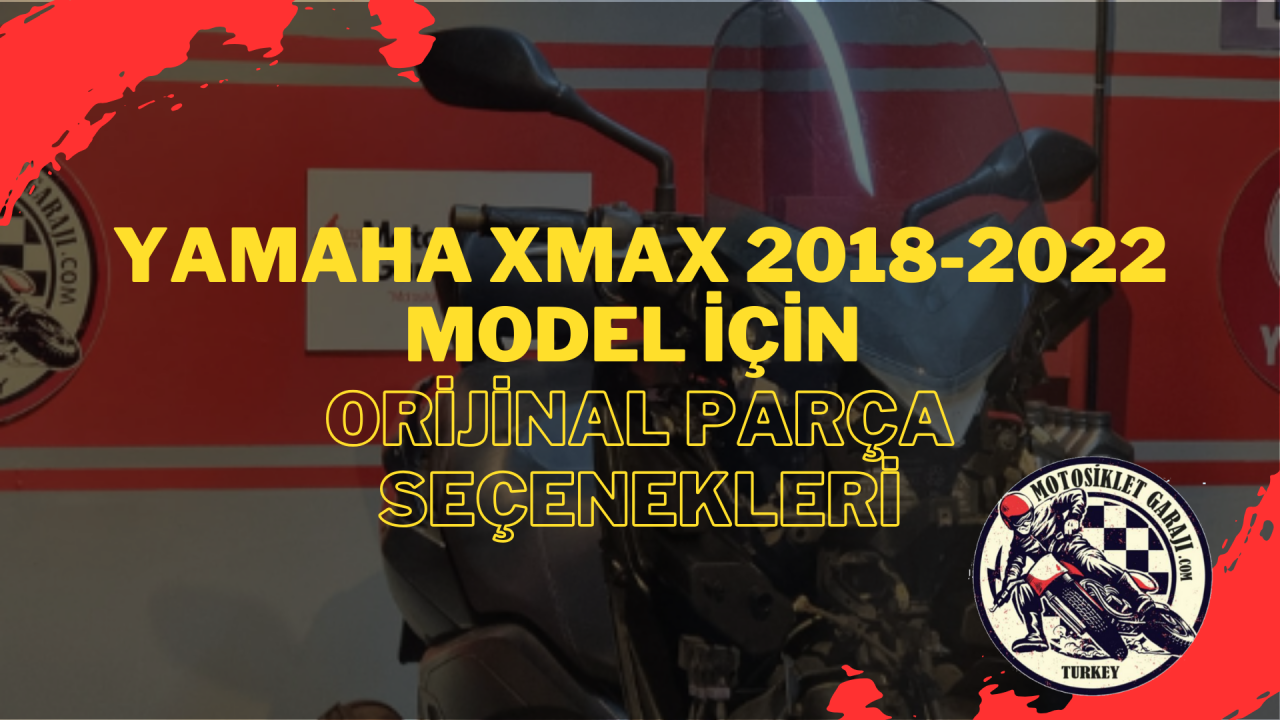 Yamaha Xmax 2018-2022 Model İçin Orijinal Parça Seçenekleri