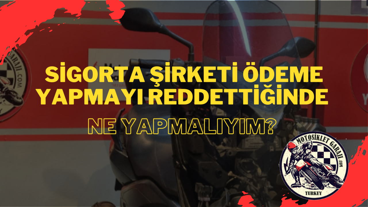 Sigorta şirketi ödeme yapmayı reddettiğinde ne yapmalıyım?
