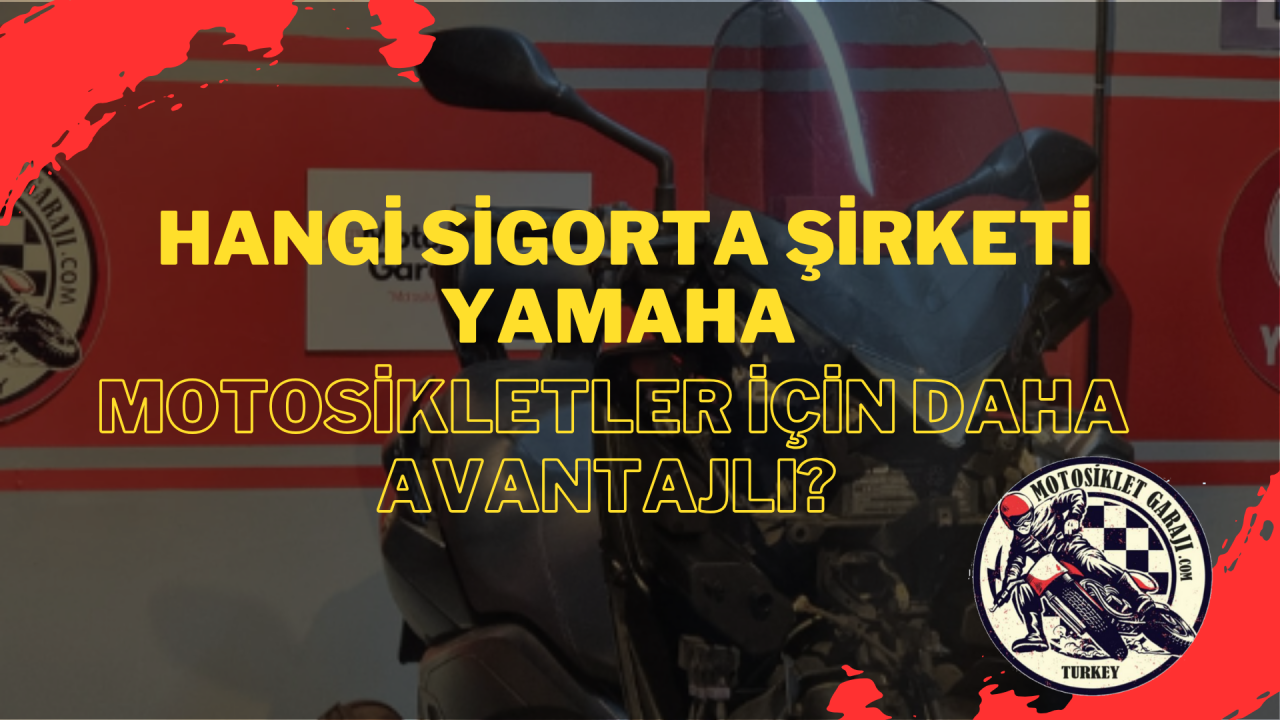 Hangi Sigorta Şirketi Yamaha Motosikletler İçin Daha Avantajlı?