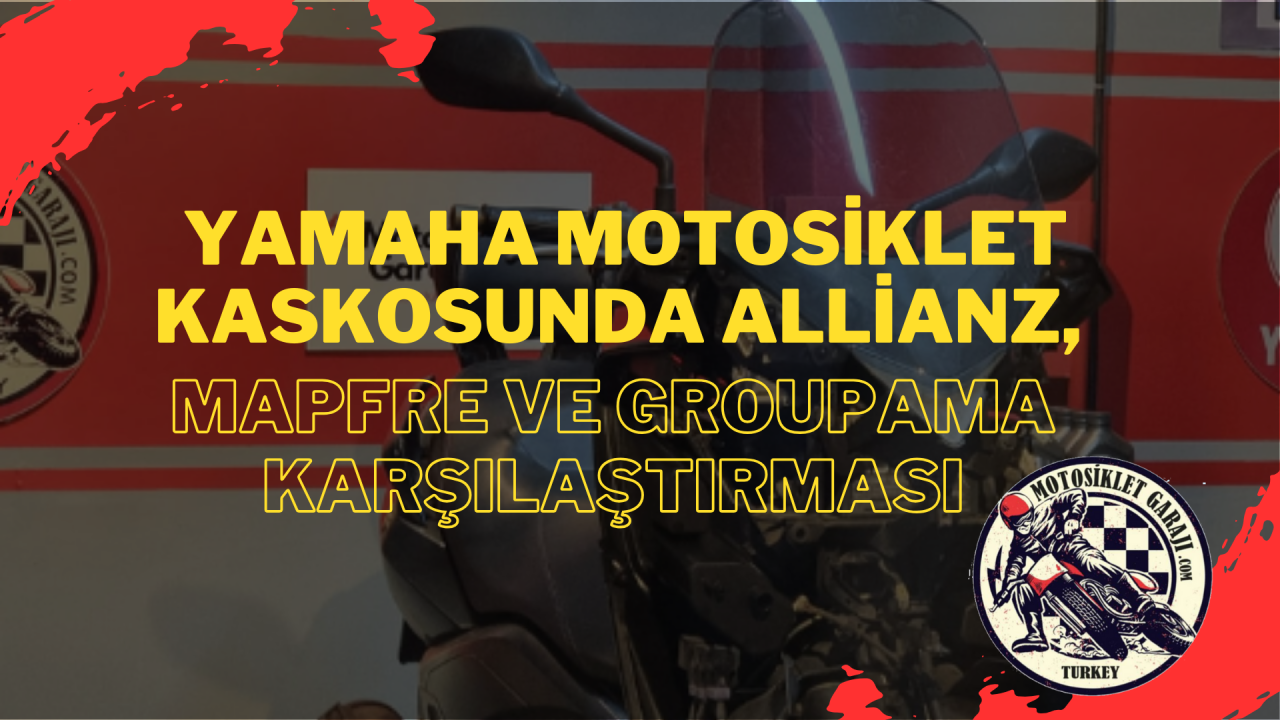Yamaha Motosiklet Kaskosunda Allianz, Mapfre ve Groupama Karşılaştırması