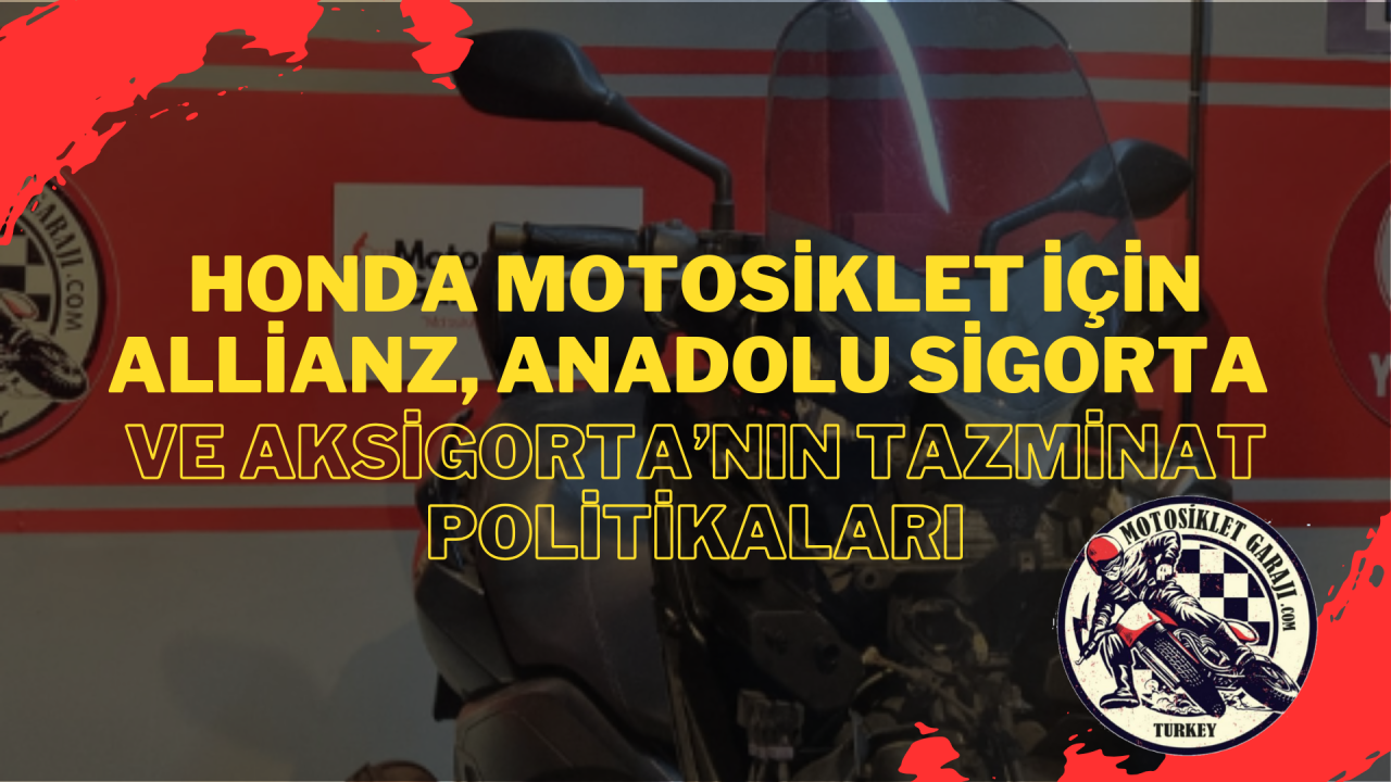 Honda Motosiklet İçin Allianz, Anadolu Sigorta ve Aksigorta’nın Tazminat Politikaları