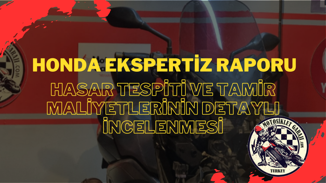Honda Motosiklet Ekspertiz Raporu: Hasar Tespiti ve Tamir Maliyetlerinin Detaylı İncelenmesi