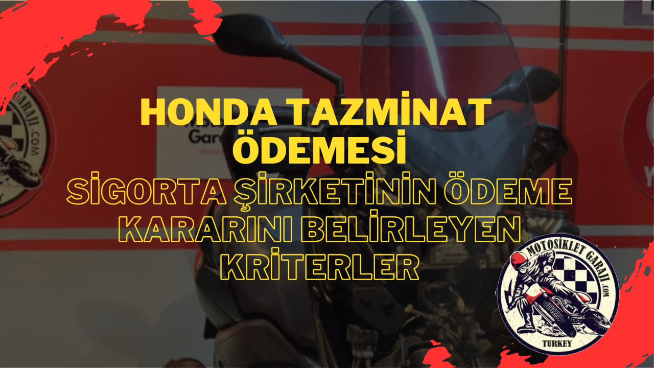 Honda Motosiklet Tazminat Ödemesi: Sigorta Şirketinin Ödeme Kararını Belirleyen Kriterler