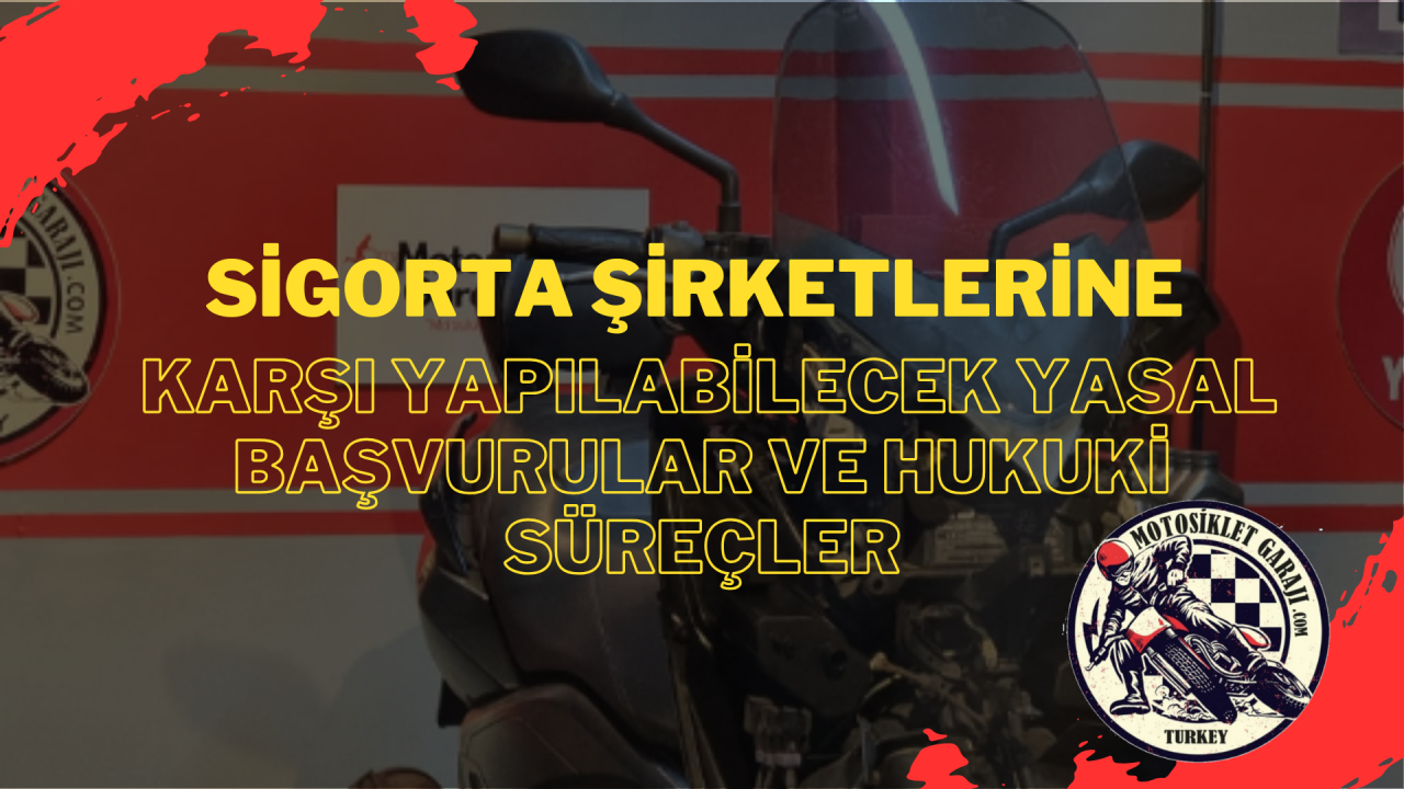 Sigorta Şirketlerine Karşı Yapılabilecek Yasal Başvurular ve Hukuki Süreçler