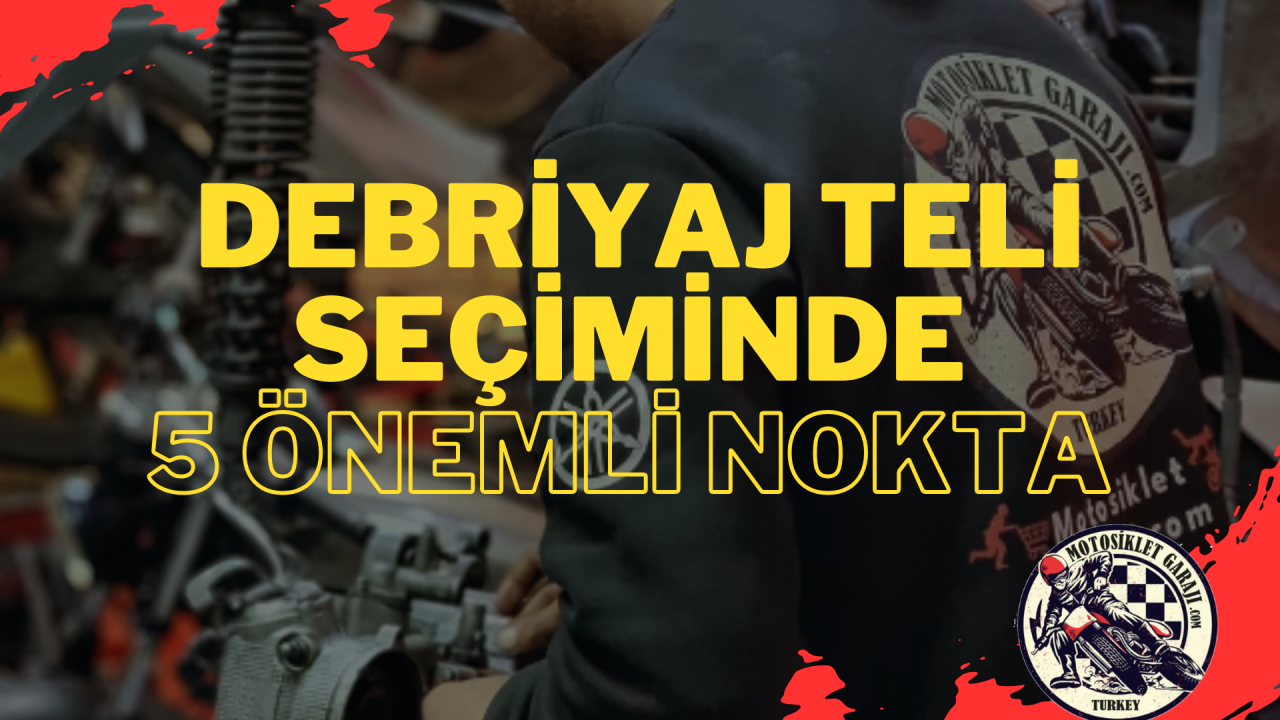 Debriyaj Teli Seçerken Dikkat Edilmesi Gereken 5 Nokta
