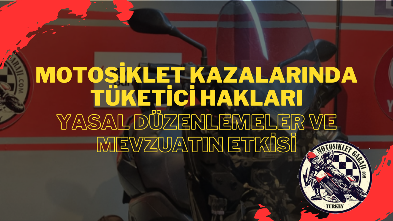Motosiklet Kazalarında Tüketici Hakları: Yasal Düzenlemeler ve Mevzuatın Etkisi