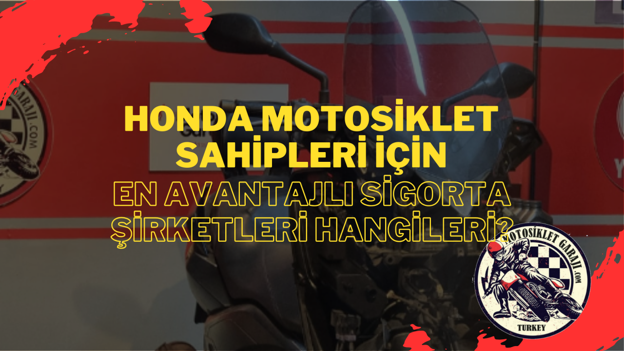 Honda Motosiklet Sahipleri İçin En Avantajlı Sigorta Şirketleri Hangileri?
