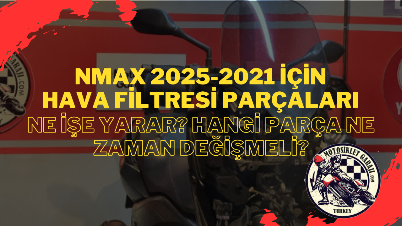 Yamaha NMAX 2025-2021 için hava Filtresi Parçaları Ne İşe Yarar? Hangi Parça Ne Zaman Değişmeli?