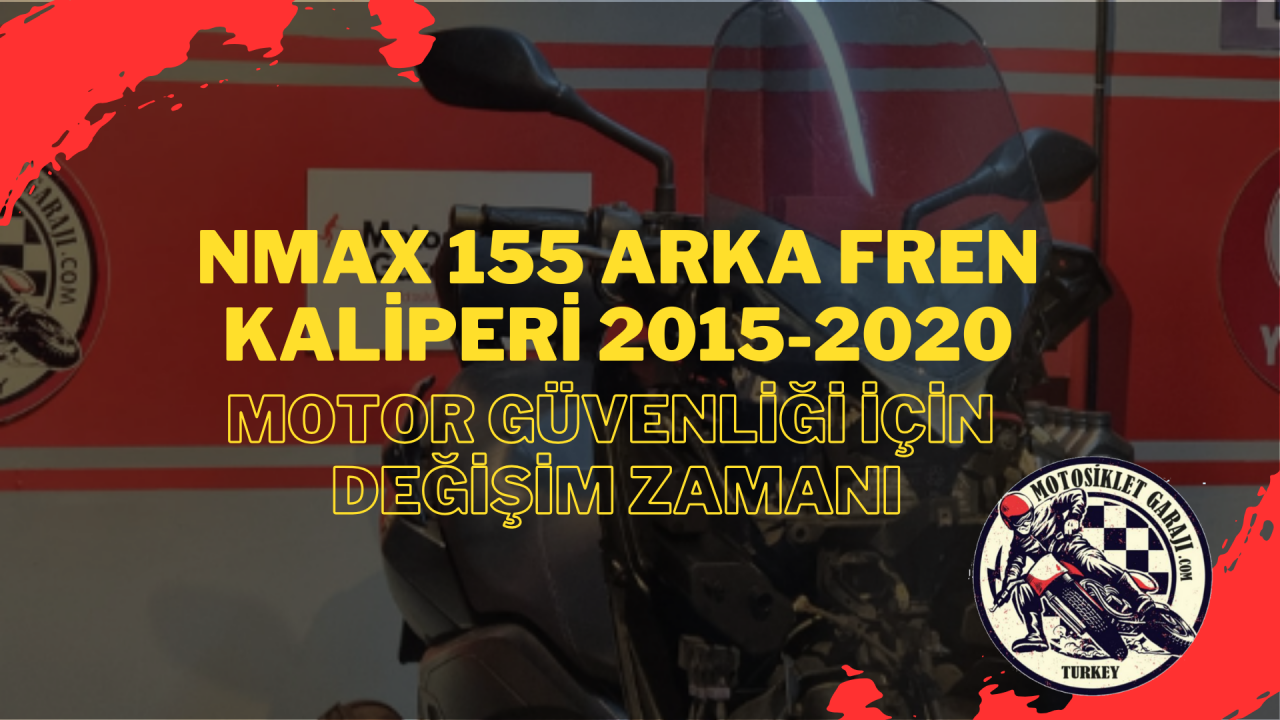 Yamaha Nmax 155 Arka Fren Kaliperi 2015-2020: Motor Güvenliği İçin Değişim Zamanı