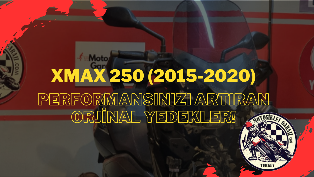 Yamaha Xmax 250 (2015-2020): Performansınızı Artıran Orjinal Yedekler!