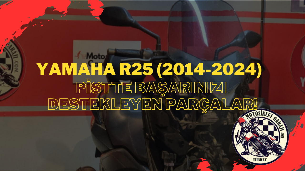 Yamaha R25 (2014-2024): Pistte Başarınızı Destekleyen Parçalar!