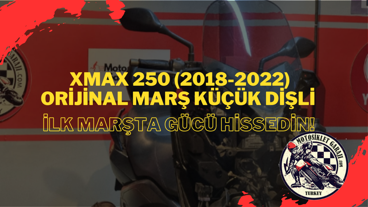 Xmax 250 (2018-2022): İlk Marşta Gücü Hissedin! Orijinal Marş Küçük Dişli!