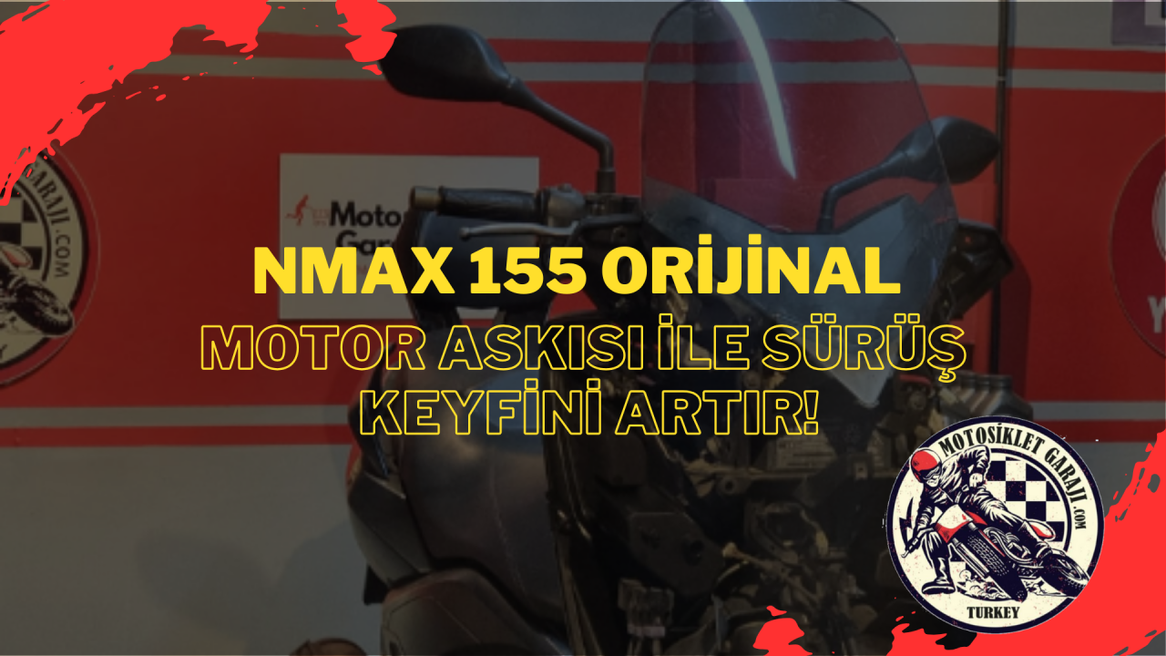 Dengeyi Yakala, Kontrolü Ele Al! Nmax 155 Orijinal Motor Askısı ile Sürüş Keyfini Artır!