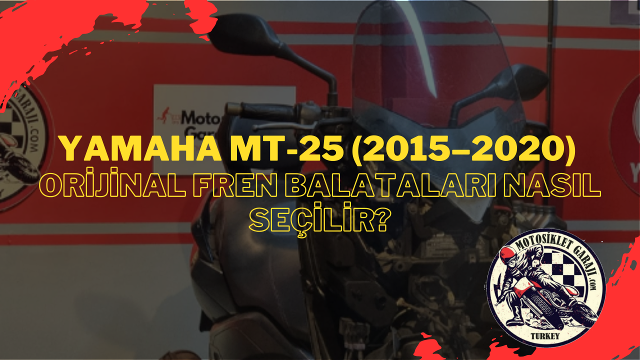 Yamaha MT-25 (2015–2020) Orijinal Fren Balataları Nasıl Seçilir?