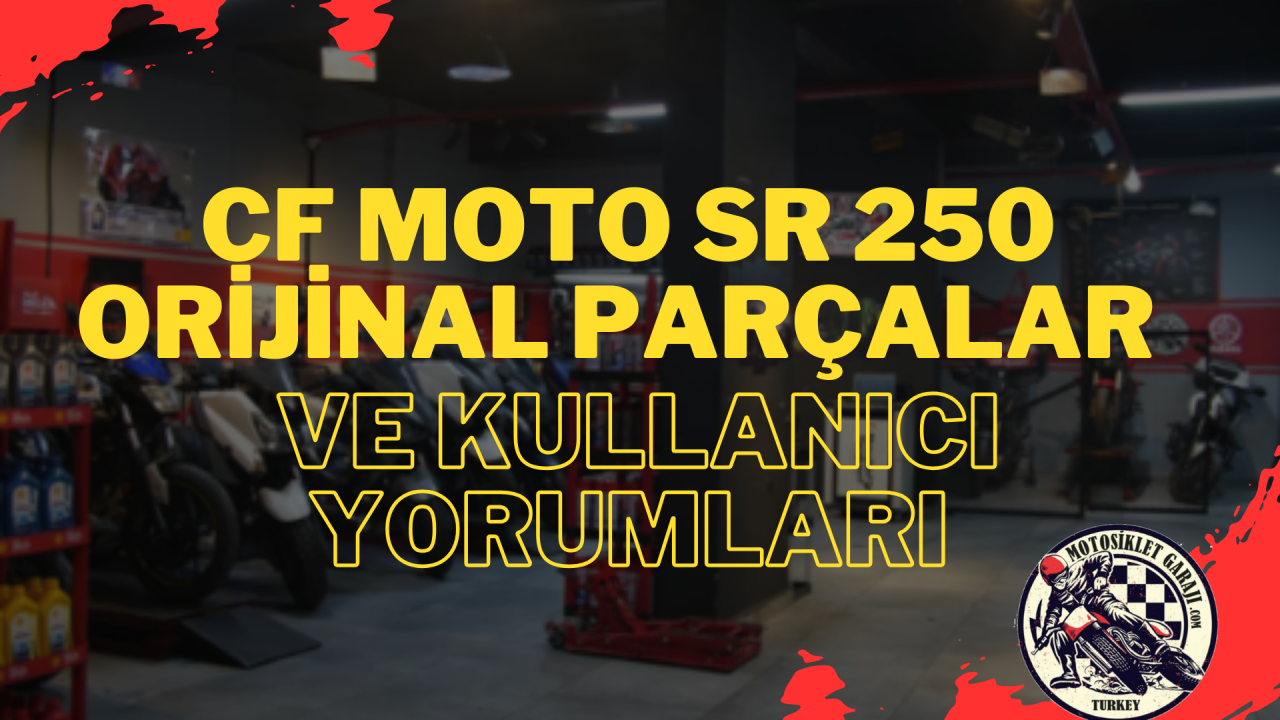 CF Moto SR 250 İçin Orijinal Yedek Parçalar ve Kullanıcı Yorumları