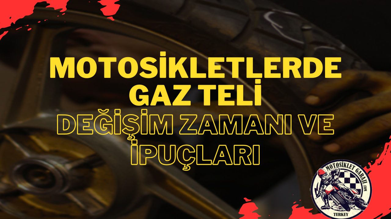 Motosikletlerde Gaz Teli Değişim Zamanı ve İpuçları