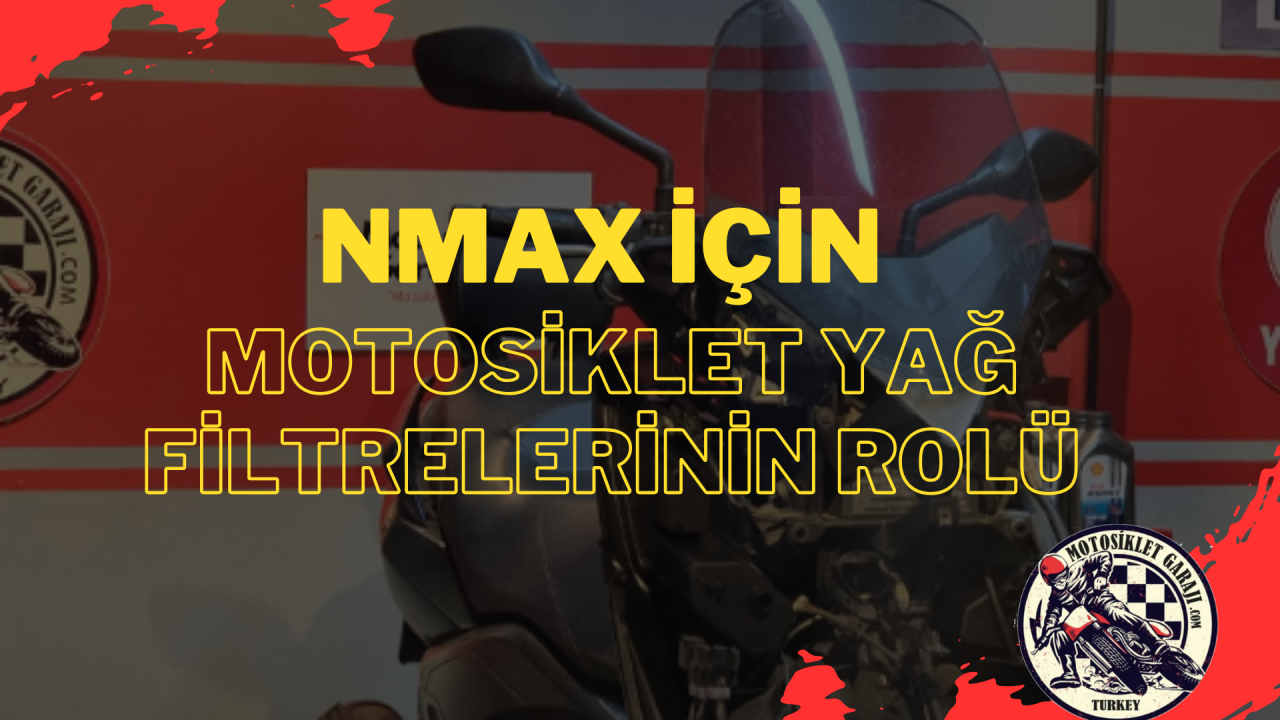 Yamaha NMAX İçin Motosiklet Yağ Filtrelerinin Rolü