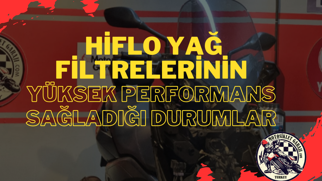 Hiflo Yağ Filtrelerinin Yüksek Performans Sağladığı Durumlar