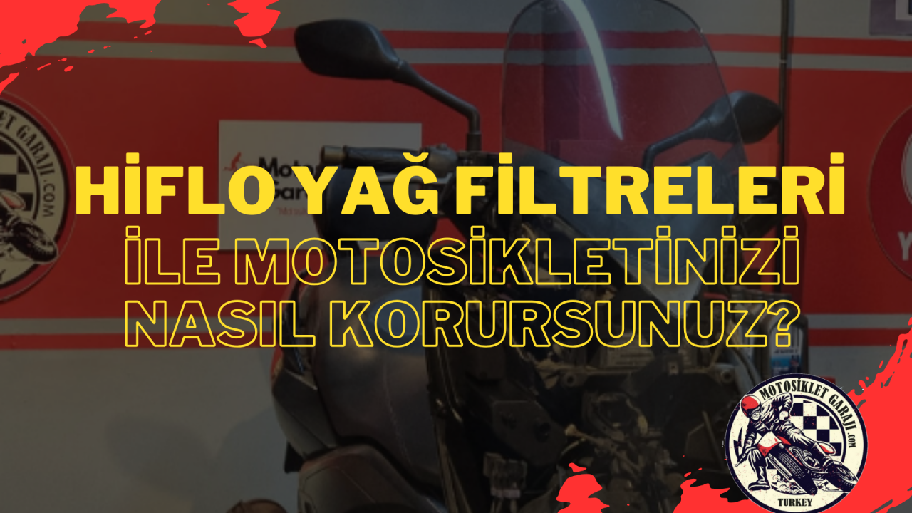 Hiflo Yağ Filtreleri ile Motosikletinizi Nasıl Korursunuz?